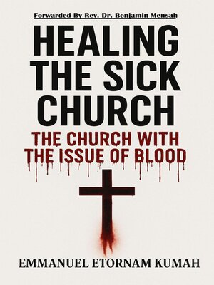 cover image of Healing the Sick Church -The Church With the Issue of Blood